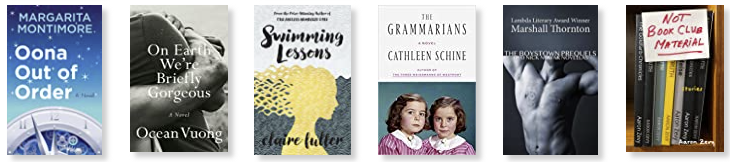 Row 17: Oona Out of Order | On Earth We're Briefly Gorgeous | Swimming Lessons | The Grammarians | The Boystown Prequels: Two Nick Nowak Novellas | Not Book Club Material