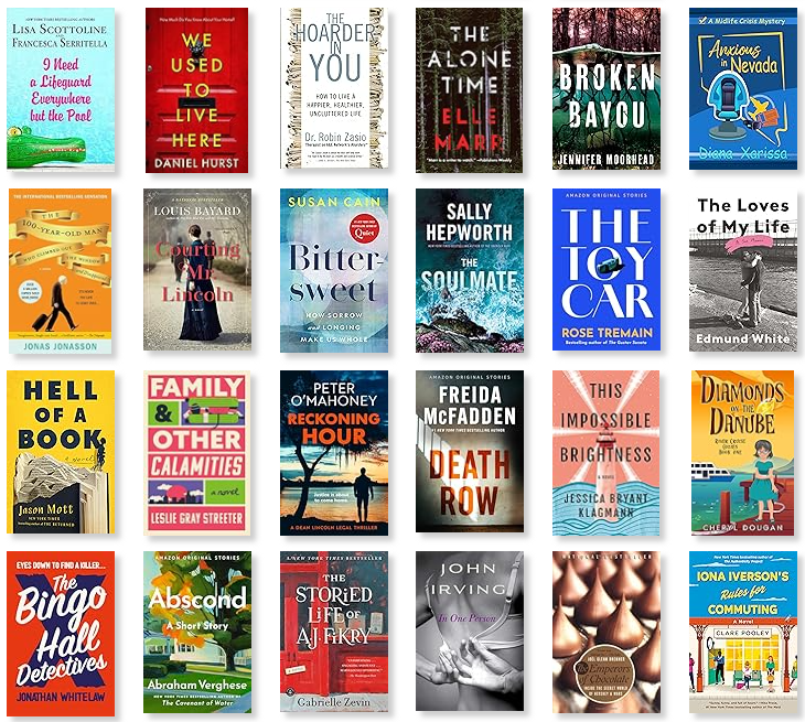 Row 13: I Need a Lifeguard Everywhere but the Pool | We Used to Live Here | The Hoarder in You | The Alone Time | Broken Bayou | Anxious in Nevada 
Row 14: The 100-Year-Old Man Who Climbed Out the Window and Disappeared | Courting Mr. Lincoln | Bittersweet | The Soulmate | The Toy Car | The Loves of My Life 
Row 15: Hell of a Book | Family & Other Calamities | Reckoning Hour | Death Row | This Impossible Brightness | Diamonds on the Danube 
Row16: The Bingo Hall Detectives | Abscond | The Storied Life of A.J. Fikry | In One Person | The Emperors of Chocolate | Iona Iverson's Rules for Commuting